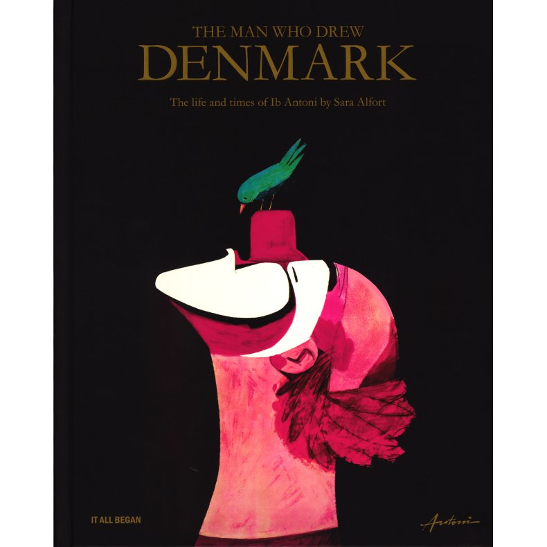 The Man Who Drew Denmark The life and times of IB Antoni