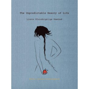 The unpredictable beauty of life/Livets uforudsigelige sknhed 