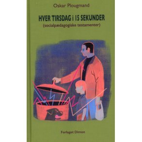 Hver tirsdag i 15 sekunder (socialpdagogiske testamenter)