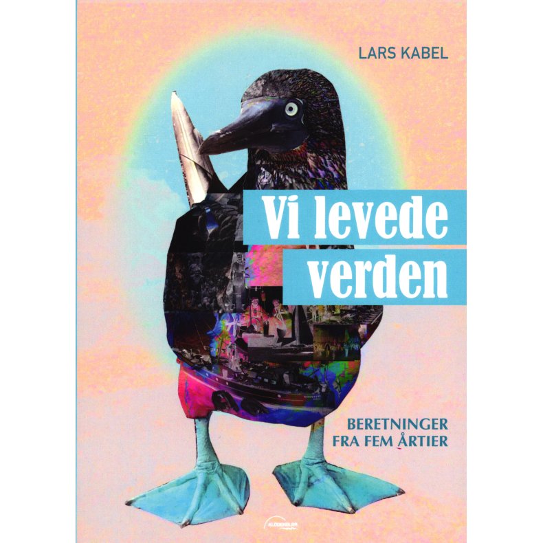 Vi levede verden Beretninger fra fem rtier