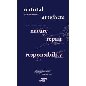 Natural Artefacts Nature, Repair, Responsability