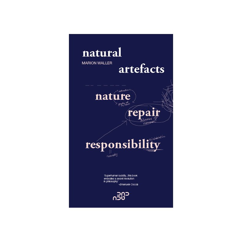 Natural Artefacts Nature, Repair, Responsability