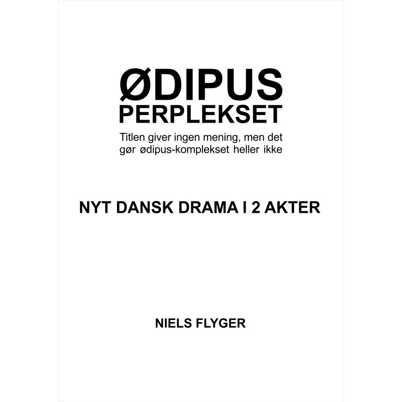 Teaterstykket dipus-perplekset Titlen giver ingen mening, men det gr dipus-komplekset heller ikke