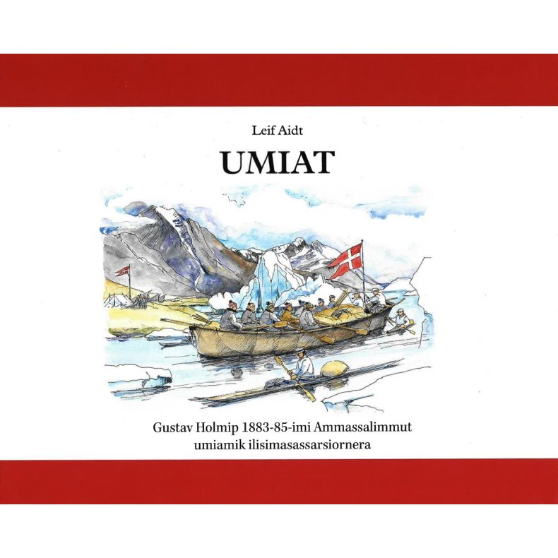 UMIATGustav Holmip 1883-85-imi Ammassalimmut umiamik ilisimasassarsiornera 