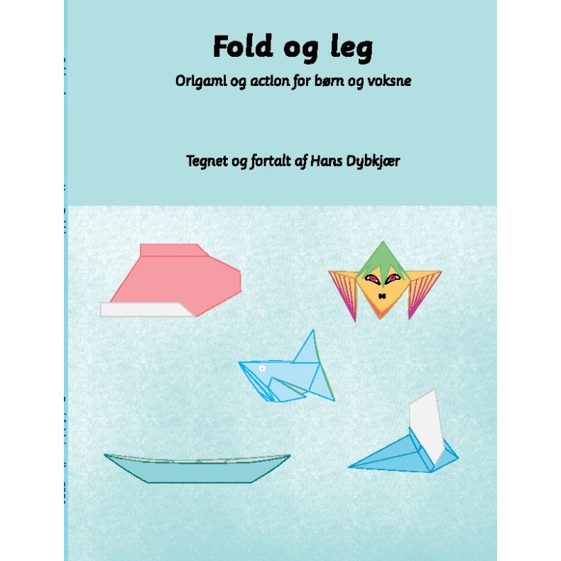 Fold og leg Origami og action for brn og voksne