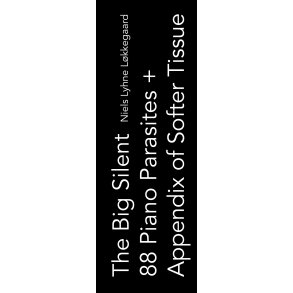 The Big Silent 88 Piano Parasites + Appendix of Softer Tissue 