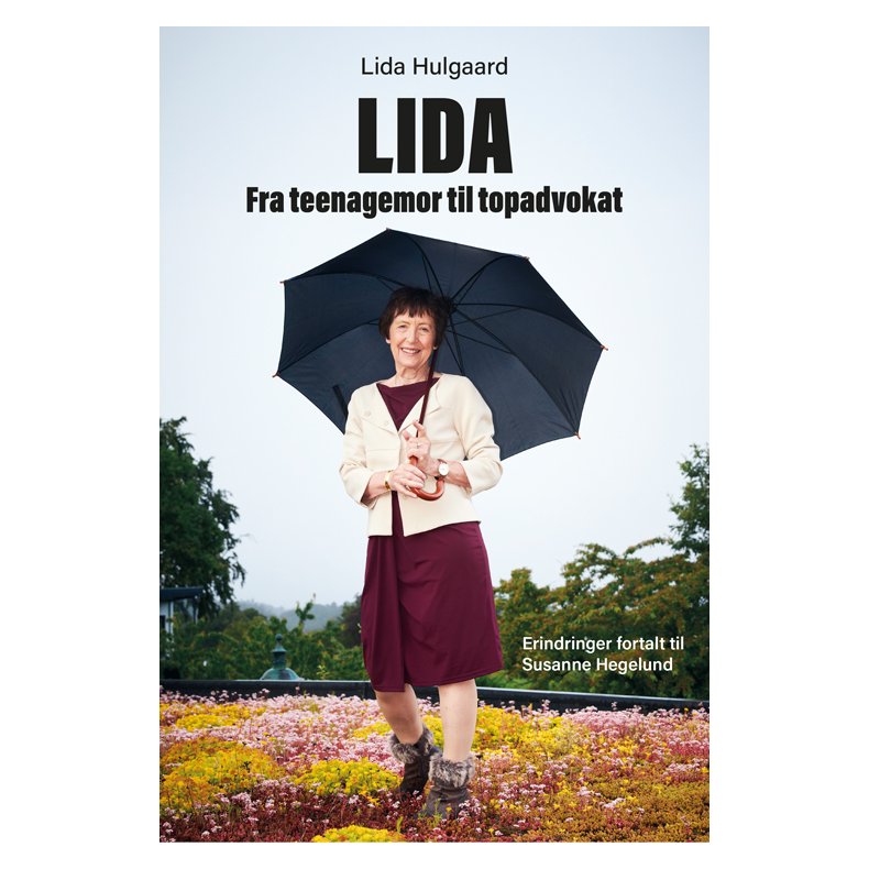 Lida. Fra teenagemor til topadvokat Erindringer fortalt til Susanne Hegelund
