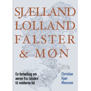Sjlland, Lolland, Falster og Mn En fortlling om erne fra istid til moderne tid. 2. udgave.