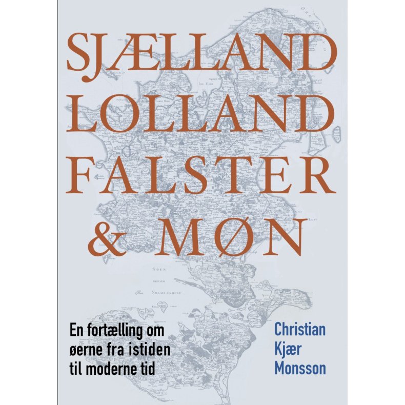 Sjlland, Lolland, Falster og Mn En fortlling om erne fra istid til moderne tid. 2. udgave.