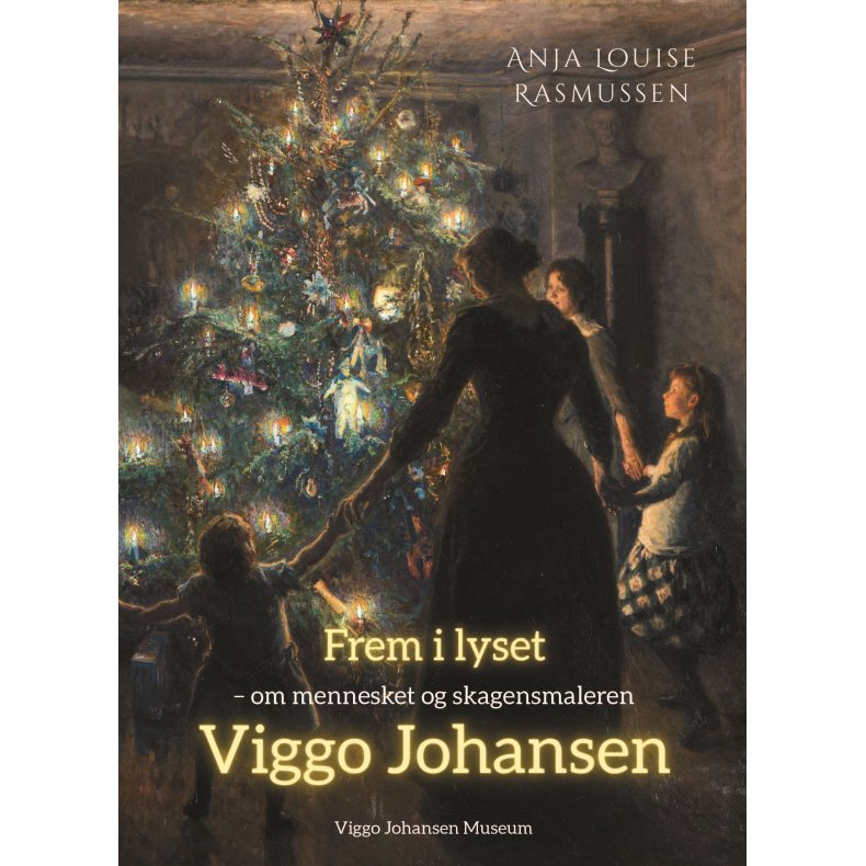 Frem i lyset om mennesket og skagensmaleren Viggo Johansen