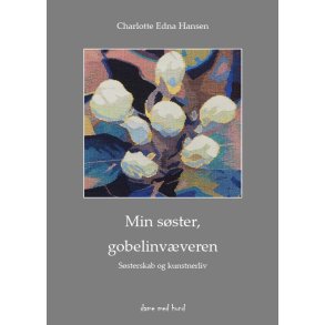 Min sster, gobelinvveren - Ssterskab og kunstnerliv 
