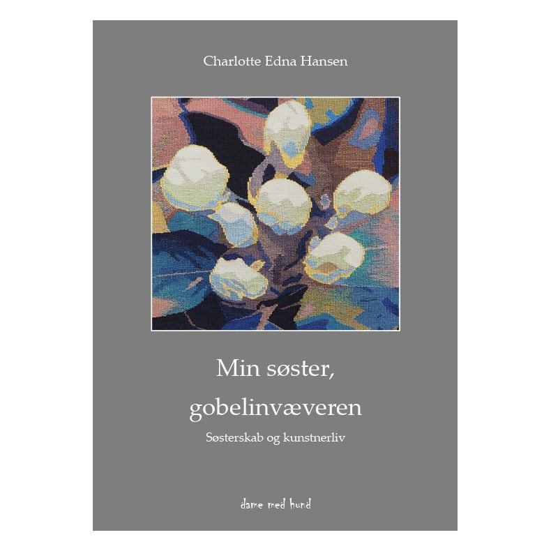 Min sster, gobelinvveren - Ssterskab og kunstnerliv 