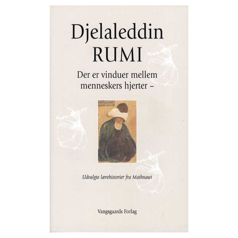 Der er vinduer mellem menneskers hjerter - Udvalgte lrehistorier fra Mathnawi