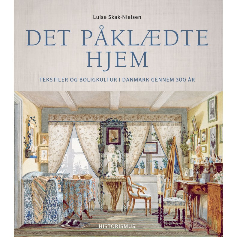 Det pkldte hjem Tekstiler og boligkultur i Danmark gennem 300 r