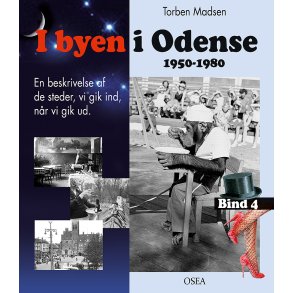 I byen i Odense, 1950-1980. Bind 4 En beskrivelse af de steder, vi gik ind, nr vi gik ud.