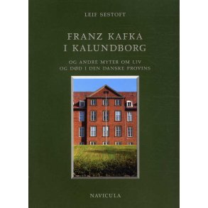Franz Kafka i Kalundborg og andre myter om liv og dd i den danske provins