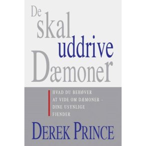 De skal uddrive dmoner Hvad du behver at vide om dmoner, dine usynlige fjender