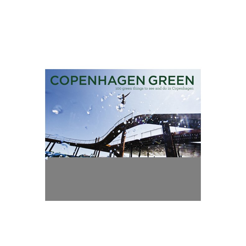 Copenhagen Green 100 green things to see and do in Copenhagen