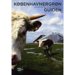 Kbenhavnergrn - Guiden 100 grnne oplevelser i Kbenhavn