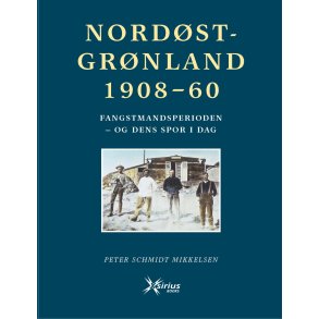 NORDSTGRNLAND 1908-60 Fangstmandsperioden - og dens spor i dag