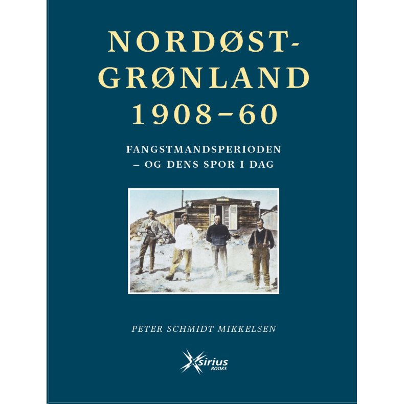 NORDSTGRNLAND 1908-60 Fangstmandsperioden - og dens spor i dag