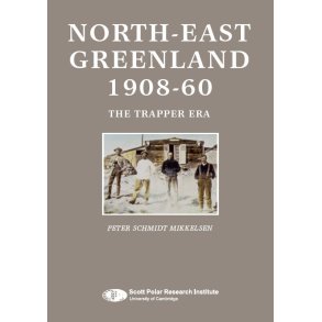 NORTH-EAST GREENLAND 1908-60 The Trapper Era