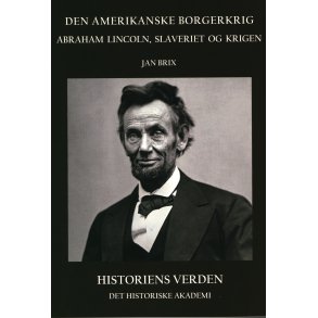 Den Amerikanske Borgerkrig Abraham Lincoln, slaveriet og krigen