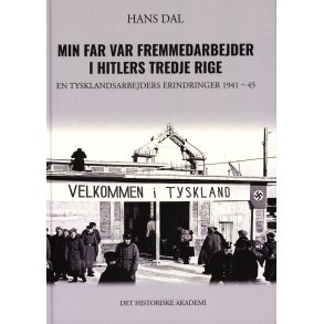 Min far var fremmedarbejder i Hitlers Tredje Rige En tysklandsarbejders erindringer 1941 - 45