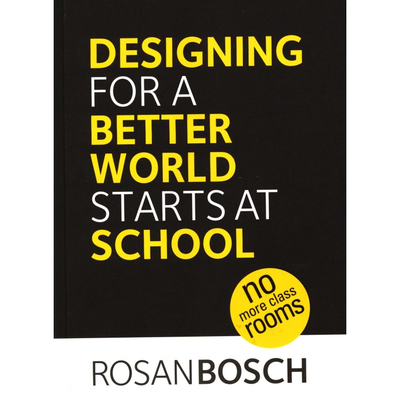 Designing for a Better World Starts at School no more classrooms
