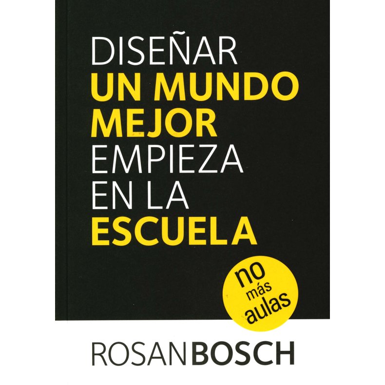 Disear un mundo mejor empieza en la escuela no ms aulas