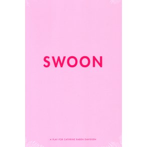SWOON A play for Cathrine Raben Davidsen