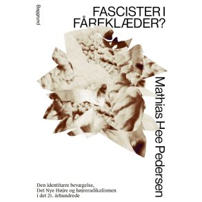 Fascister i freklder? Den identitre bevgelse, Det Nye Hjre og hjreradikalismen i det 21. rhundrede
