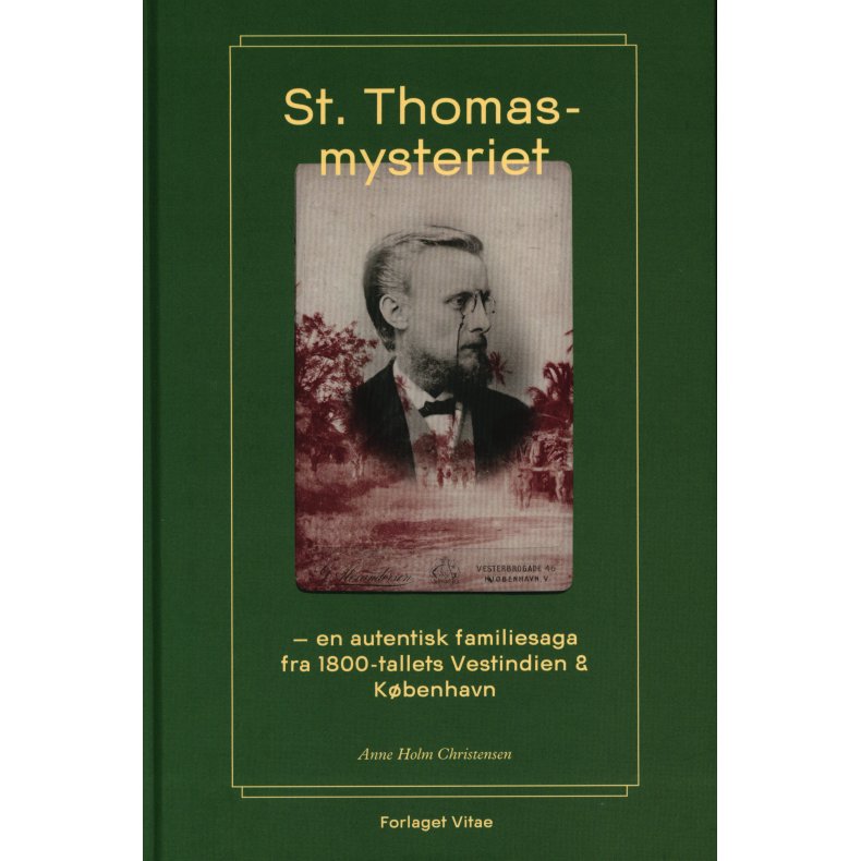 St. Thomas-mysteriet en autentisk familiesaga fra 1800-tallets Vestindien og Kbenhavn