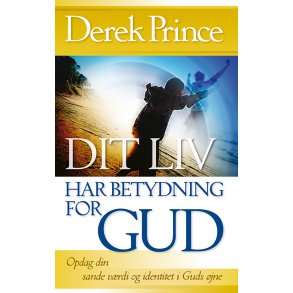 Dit liv har betydning for Gud Opdag din sande vrdi og identitet i Guds jne