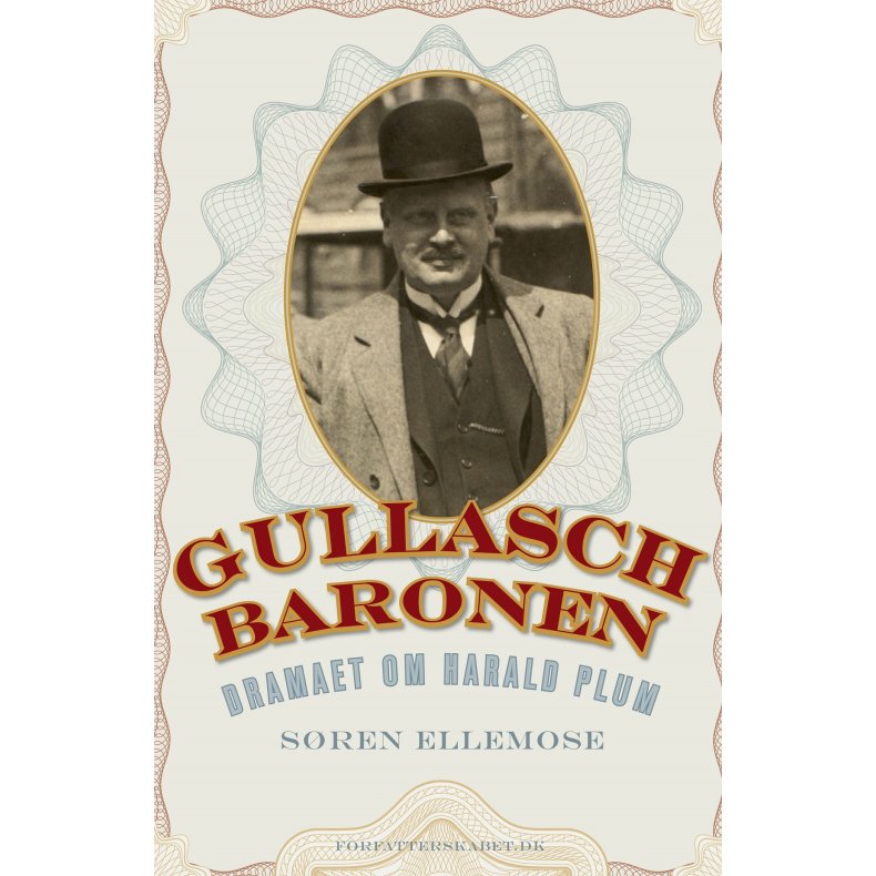 Gullaschbaronen Dramaet om Harald Plum (1881-1929)