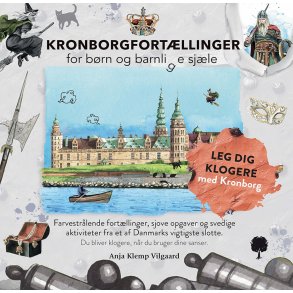 Kronborgfortllinger for brn og barnlige sjle Farvestrlende fortllinger, sjove opgaver og svedige aktiviteter fra et af Danmarks vigtigste slotte. Du bliver klogere, nr du bruger dine sanser.