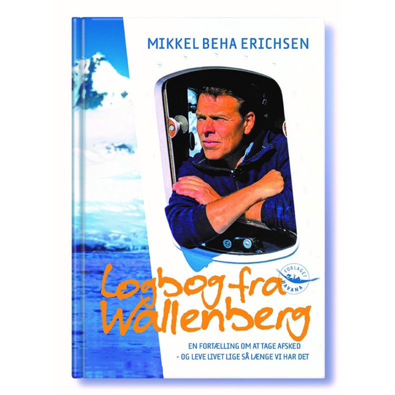 LOGBOG FRA WALLENBERG En fortlling om at tage afsked - og leve livet lige s lnge vi har det
