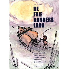 De frie bnders land en bornholmsk bondesaga om en grd og dens mennesker gennem 1000 r