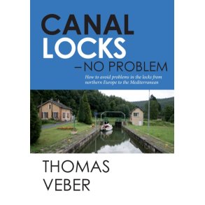 Canal Locks - No Problem How to avoid problems in the locks from northern Europe to the Mediterranean