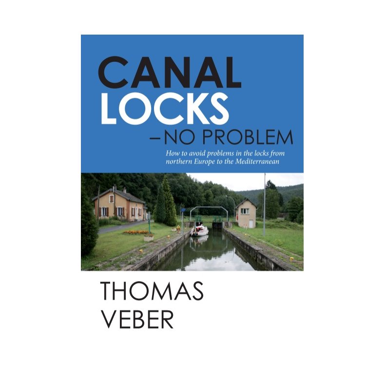 Canal Locks - No Problem How to avoid problems in the locks from northern Europe to the Mediterranean