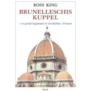 Brunelleschis Kuppel - en genial bygmester & domkirken i Firenze